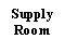 Text Box: SupplyRoom
