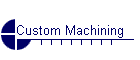 Custom Machining