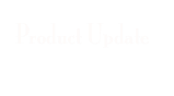 Product Update