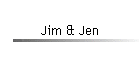 Jim & Jen